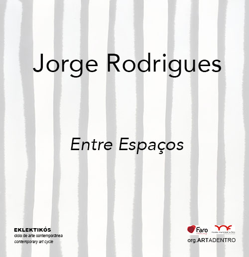 Jorge Rodrigues. Exposição em Faro. Entre Espaços.